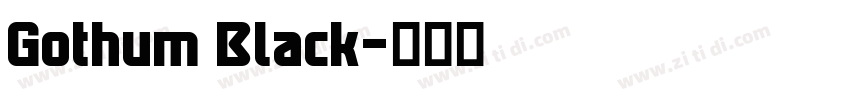 Gothum Black字体转换 Gothum Black字体转换